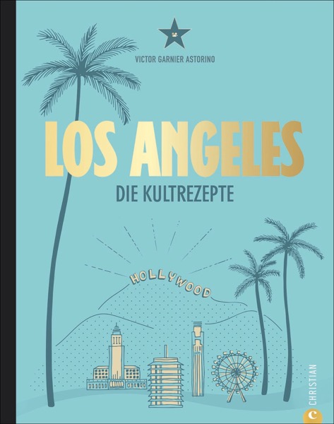 Los Angeles - Die Kultrezepte